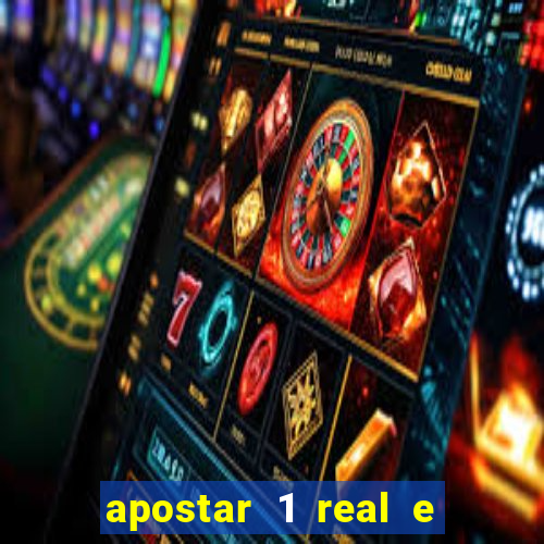 apostar 1 real e ganhar dinheiro